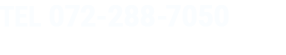 TEL 072-288-7050 営業時間　9：00～17：00（土日祝日除く）